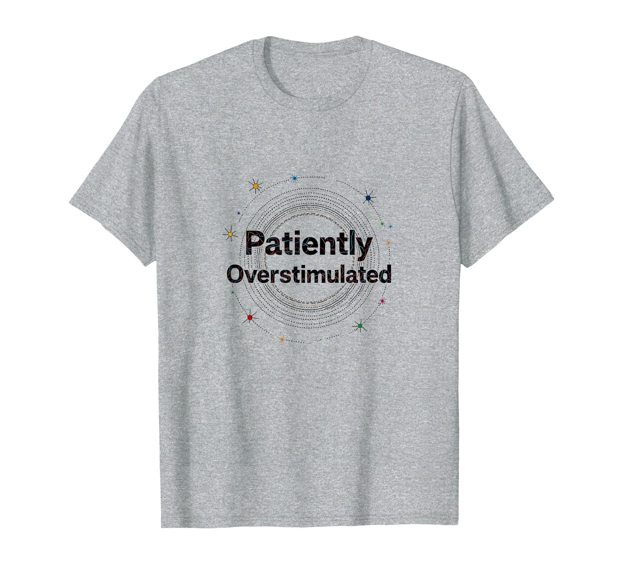 Patiently Overstimulated Whimsical T-Shirt - Minimalist Print for Adults - T-Shirt, Sweatshirt, Hoodie