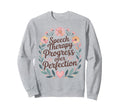 Speech Therapy Progress Over Perfection Sweatshirt - Graphic Print Unisex - T-Shirt, Sweatshirt, Hoodie