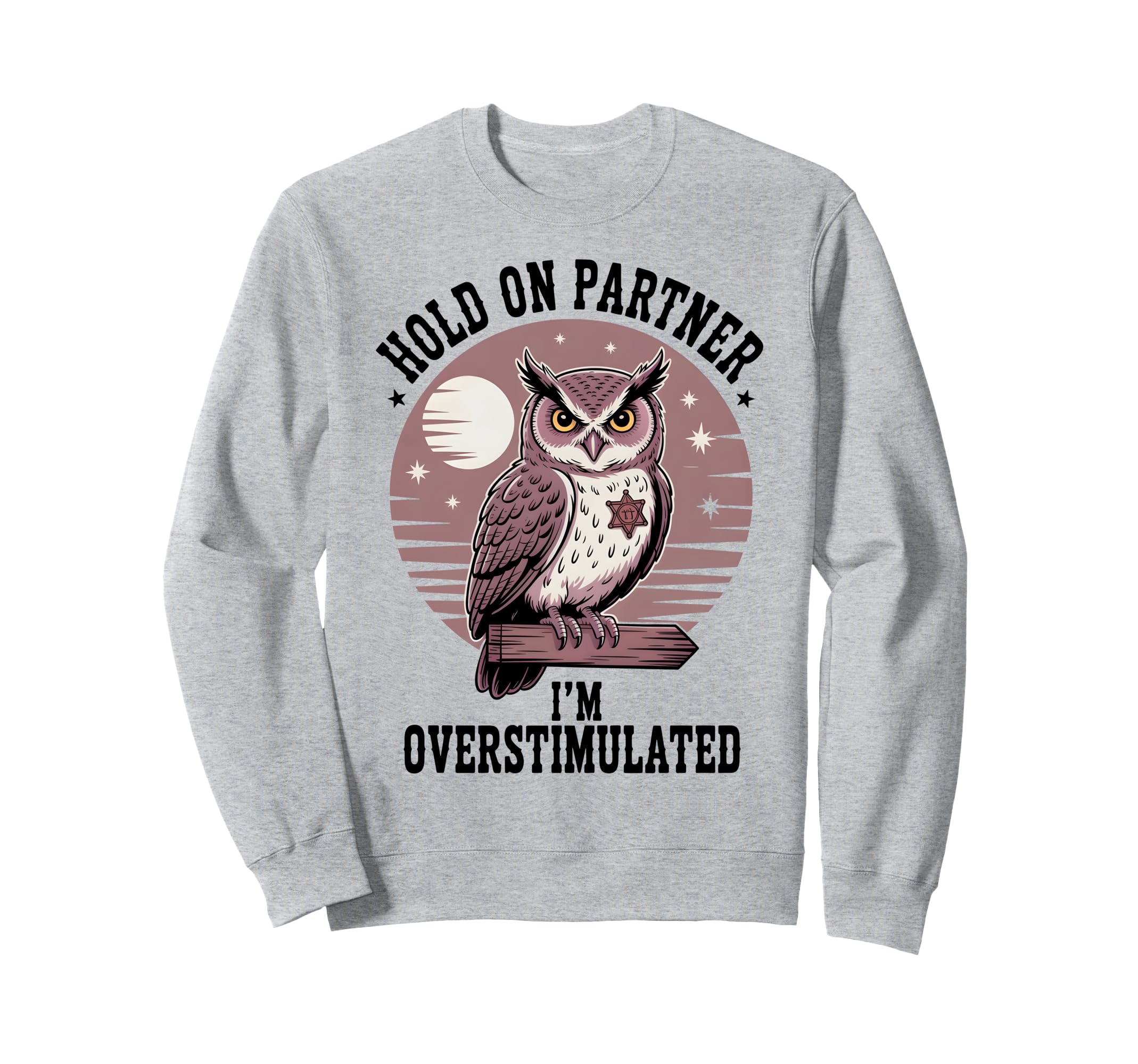 Hold Partner Im Overstimulated Sweatshirt - Novelty Apparel for Adults - T-Shirt, Sweatshirt, Hoodie