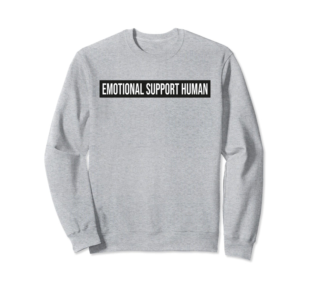 Emotional Support Human Emotional Sweatshirt - Graphic Print Unisex - T-Shirt, Sweatshirt, Hoodie