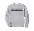 Emotional Support Human Emotional Sweatshirt - Graphic Print Unisex - T-Shirt, Sweatshirt, Hoodie