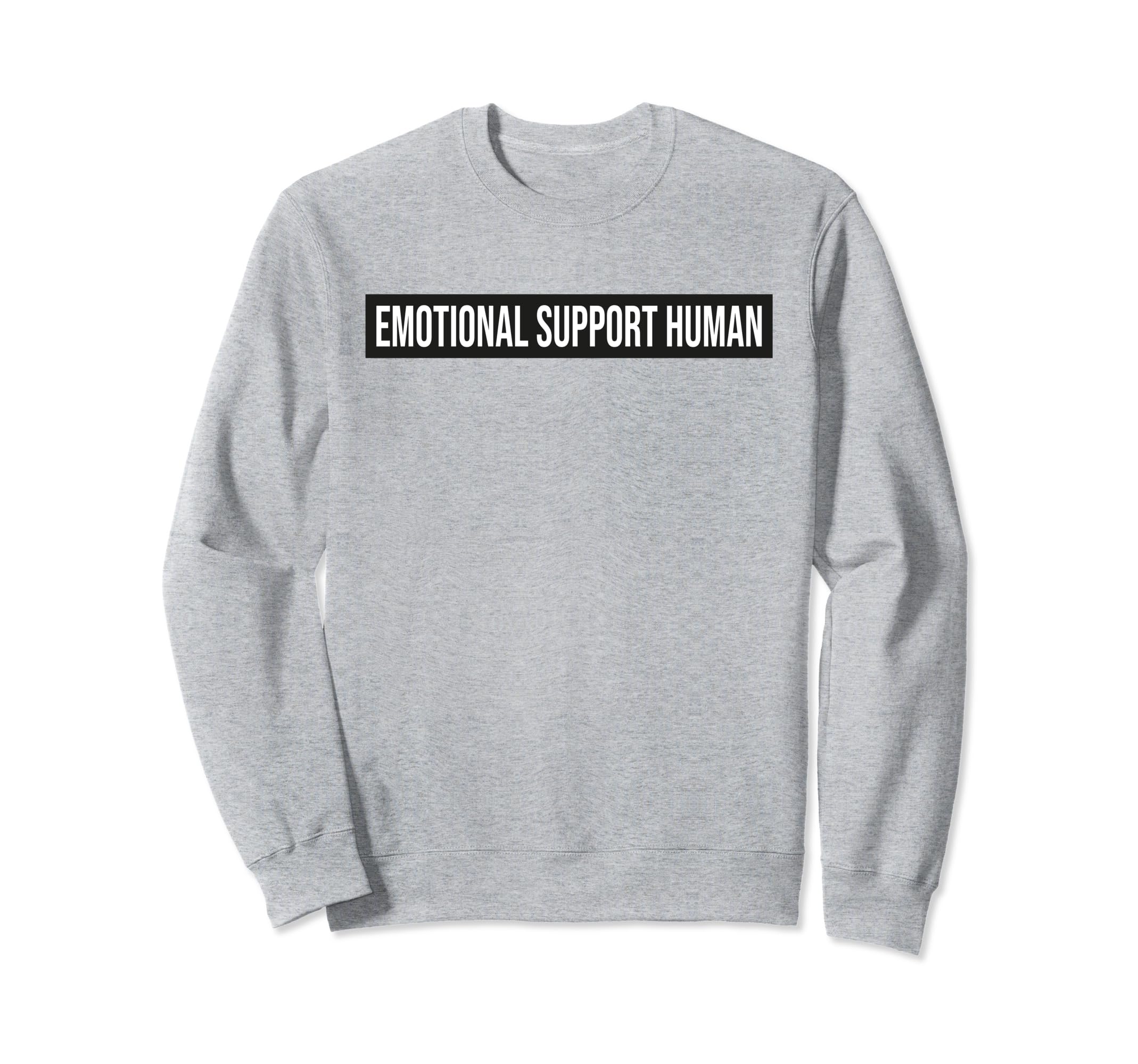 Emotional Support Human Emotional Sweatshirt - Graphic Print Unisex - T-Shirt, Sweatshirt, Hoodie