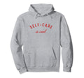 Self Care Is Mental Health Positive Hoodie - Trendy Graphic Men Women - T-Shirt, Sweatshirt, Hoodie