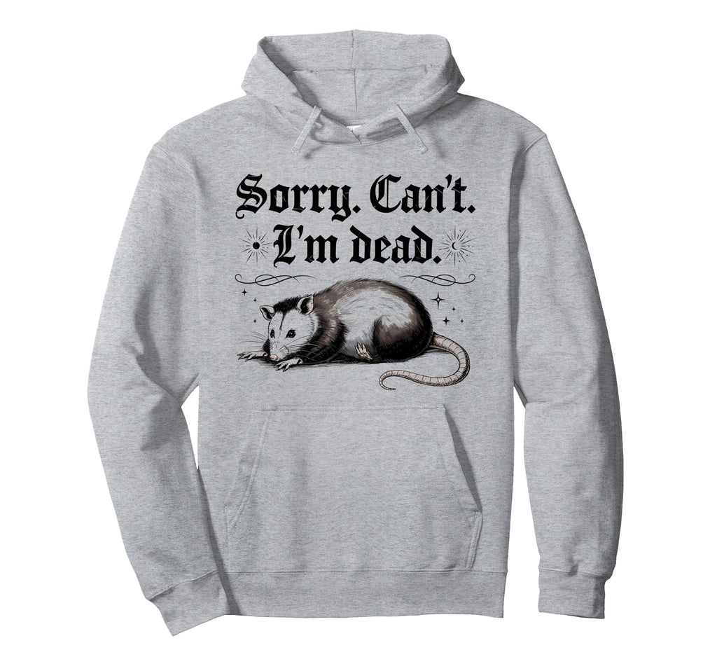 Sorry Cant Im Dead Funny Screaming Hoodie - Custom Art Print Men Women - T-Shirt, Sweatshirt, Hoodie