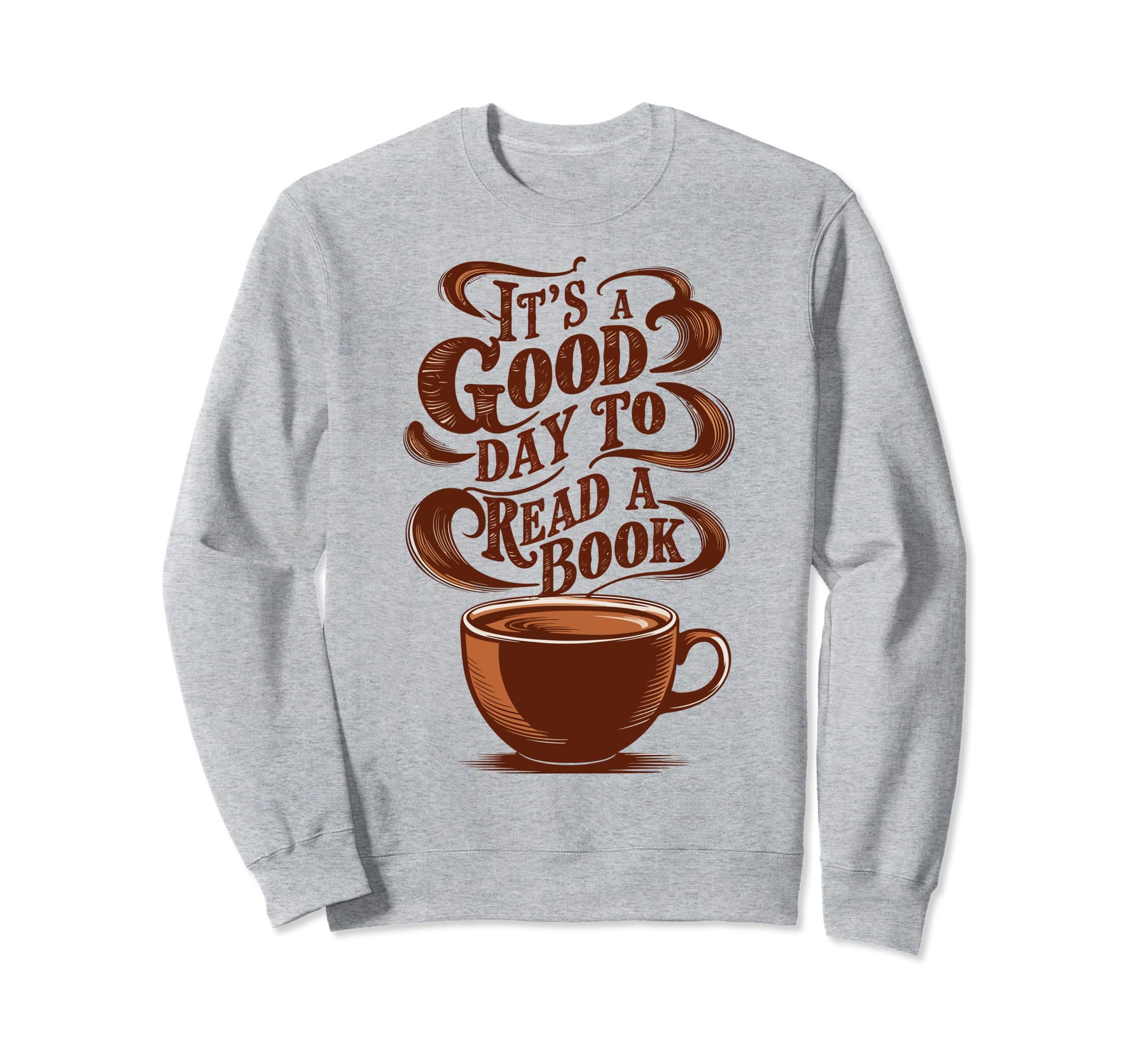 Good Day To Read Book Coffee Sweatshirt - Streetwear Style for Adults - T-Shirt, Sweatshirt, Hoodie