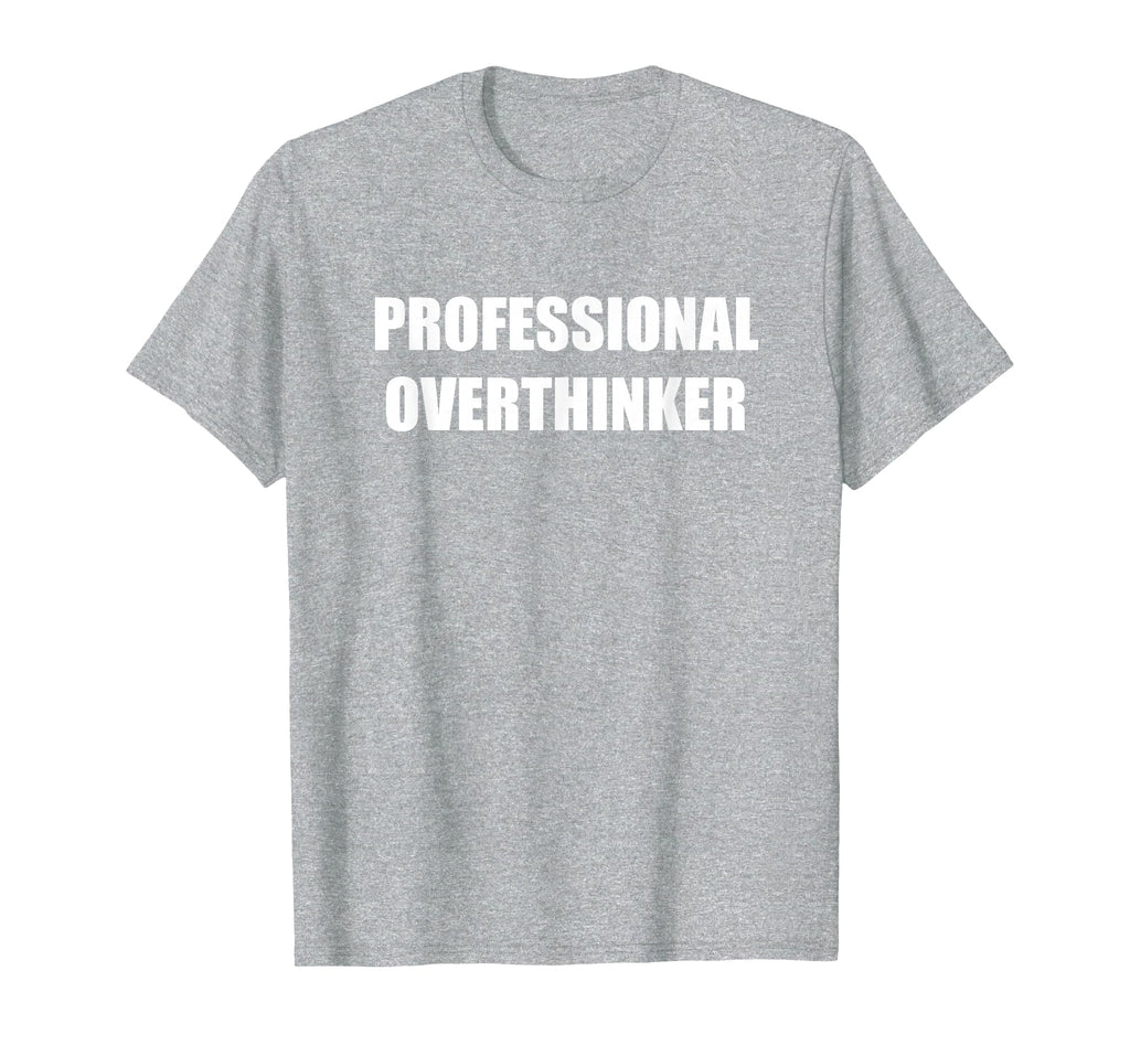 Professional Overthinker Heather Grey T-Shirt - Graphic Print Unisex - T-Shirt, Sweatshirt, Hoodie