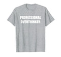 Professional Overthinker Heather Grey T-Shirt - Graphic Print Unisex - T-Shirt, Sweatshirt, Hoodie
