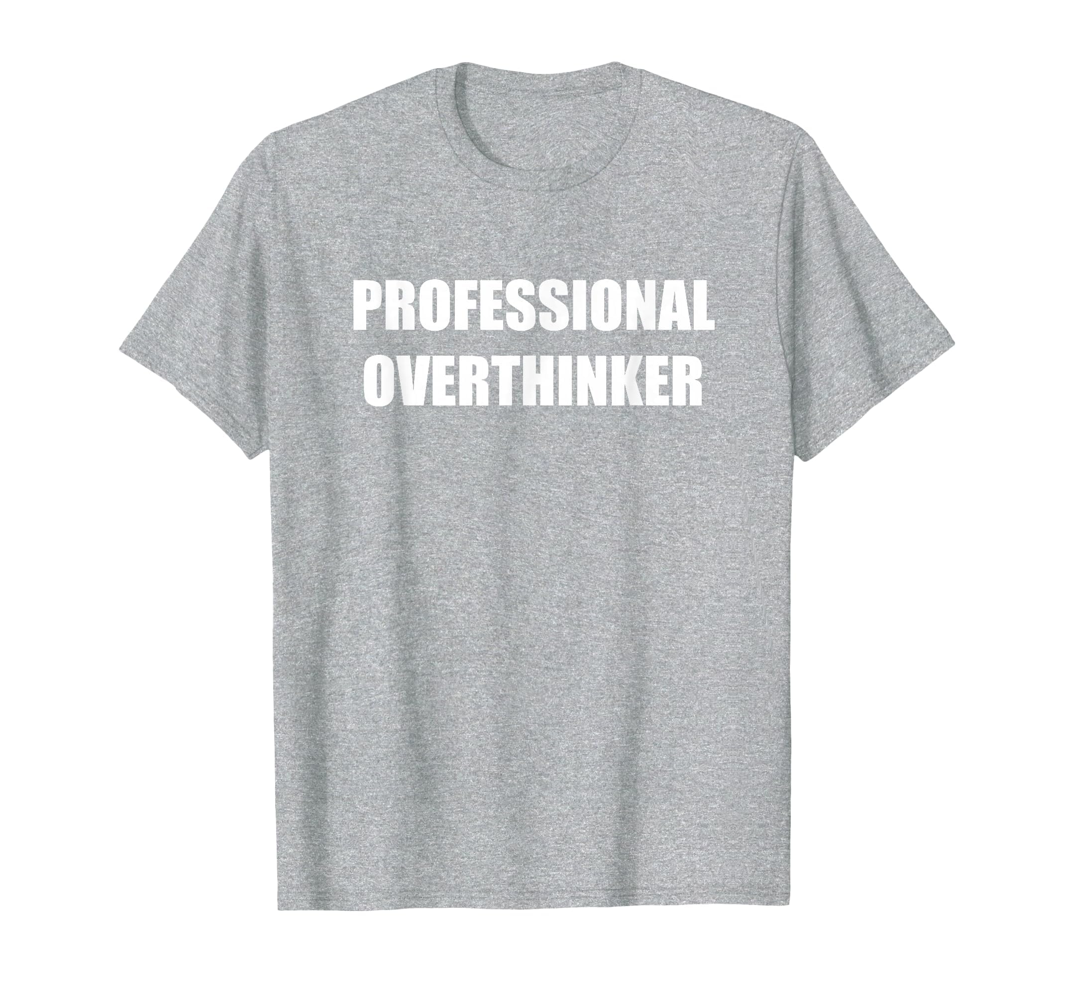 Professional Overthinker Heather Grey T-Shirt - Graphic Print Unisex - T-Shirt, Sweatshirt, Hoodie