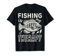 Fishing Is My Therapy Fish Lovers T-Shirt - Fun Novelty Design Unisex - T-Shirt, Sweatshirt, Hoodie