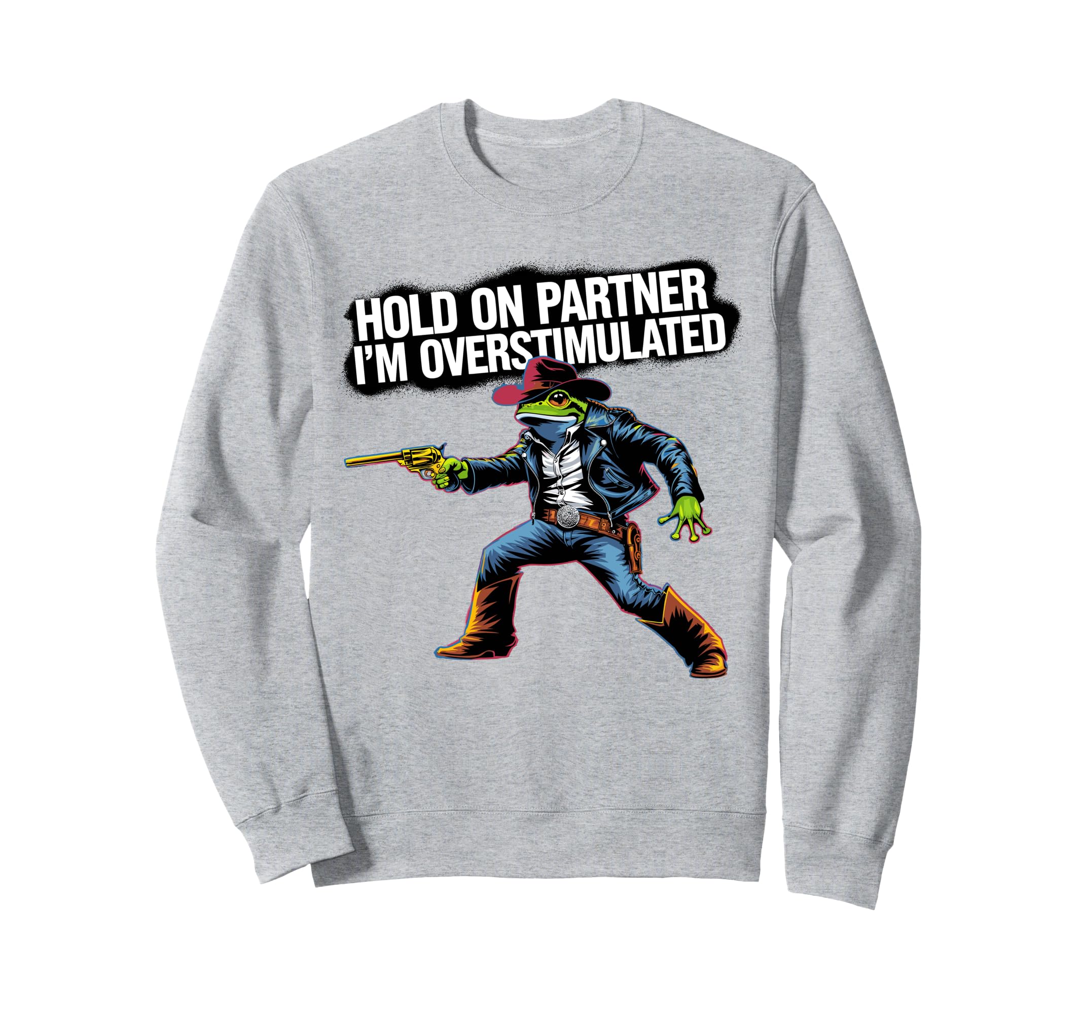 Hold Partner Im Overstimulated Sweatshirt - Aesthetic Graphic for Adults - T-Shirt, Sweatshirt, Hoodie