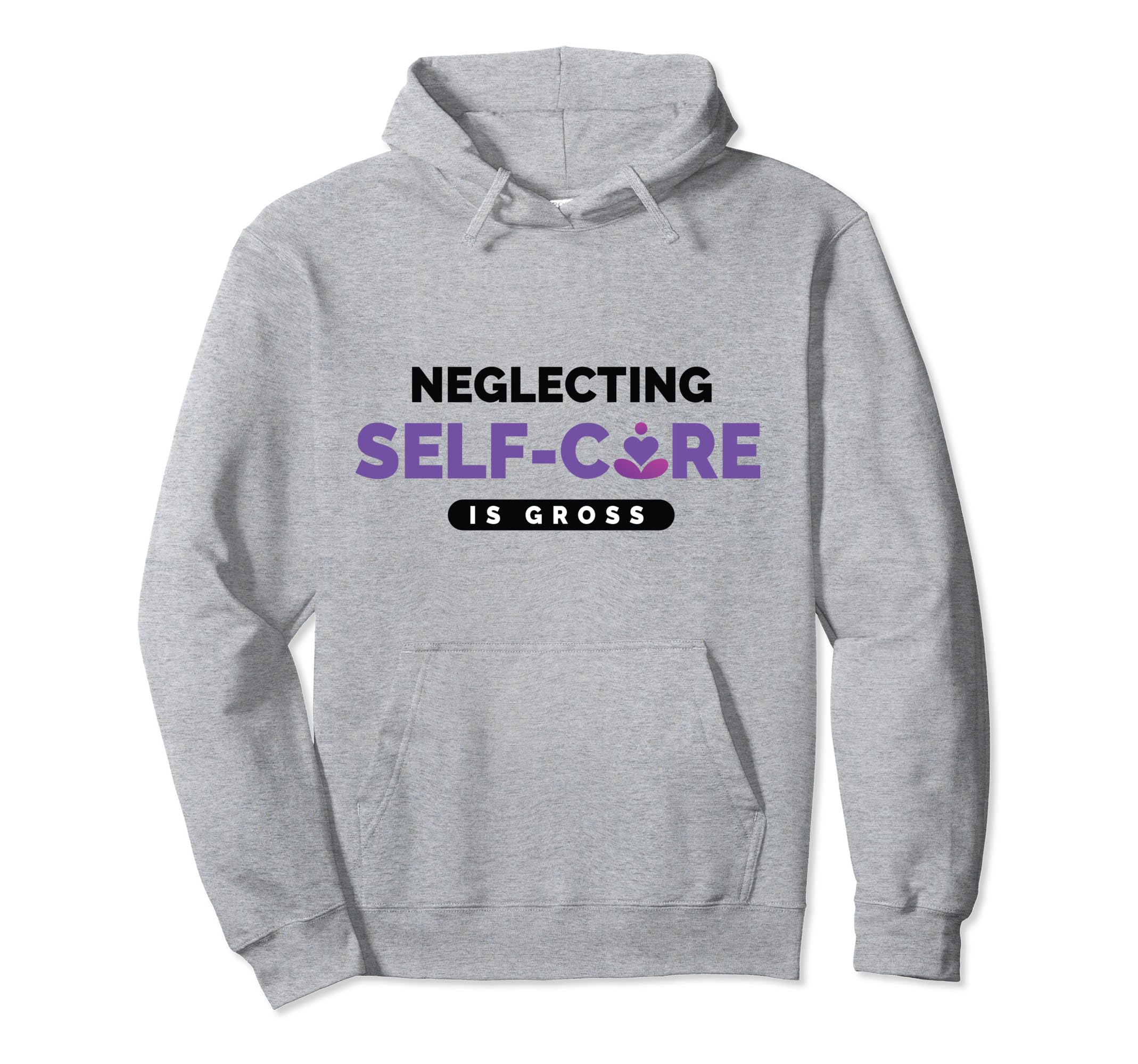 Neglecting Self Care Is Gross Mental Hoodie - Minimalist Print Men Women - T-Shirt, Sweatshirt, Hoodie