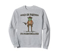 Hold Partner Im Overstimulated Frog Sweatshirt - Trendy Graphic Men Women - T-Shirt, Sweatshirt, Hoodie