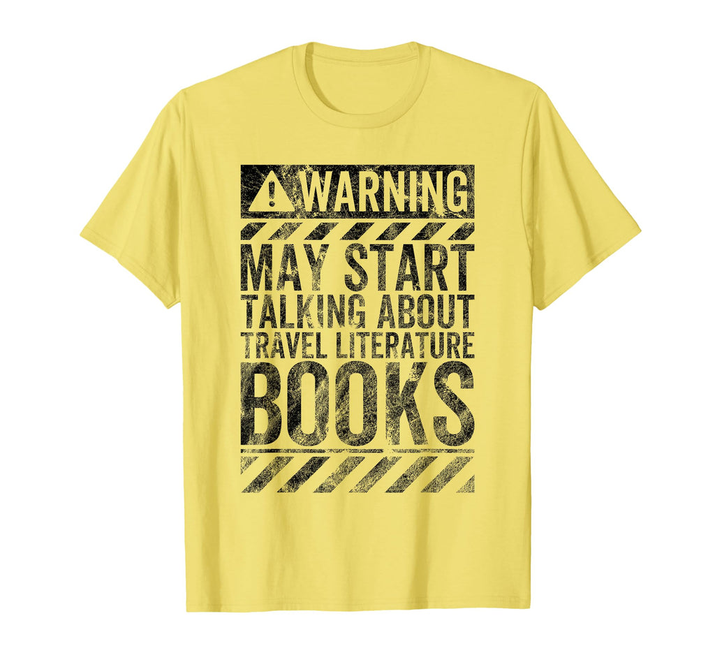 Warning Sign May Start Talking About T-Shirt - Fun Novelty Design Unisex - T-Shirt, Sweatshirt, Hoodie