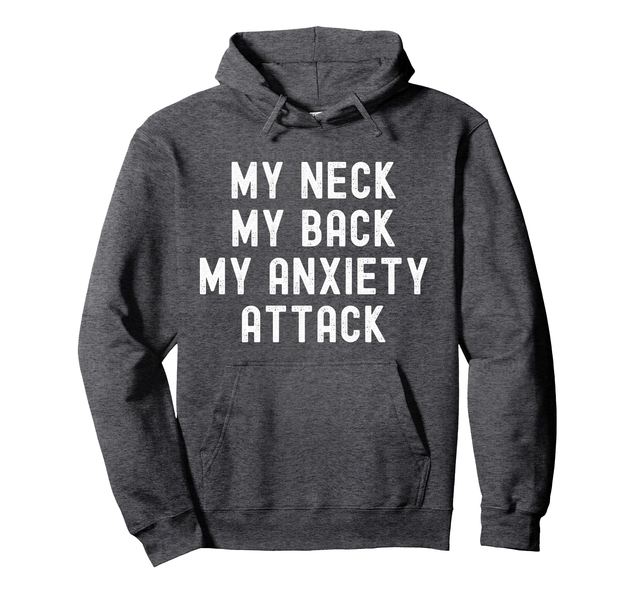 My Neck My Back My Anxiety Attack Funny Hoodie - Streetwear Style Unisex - T-Shirt, Sweatshirt, Hoodie