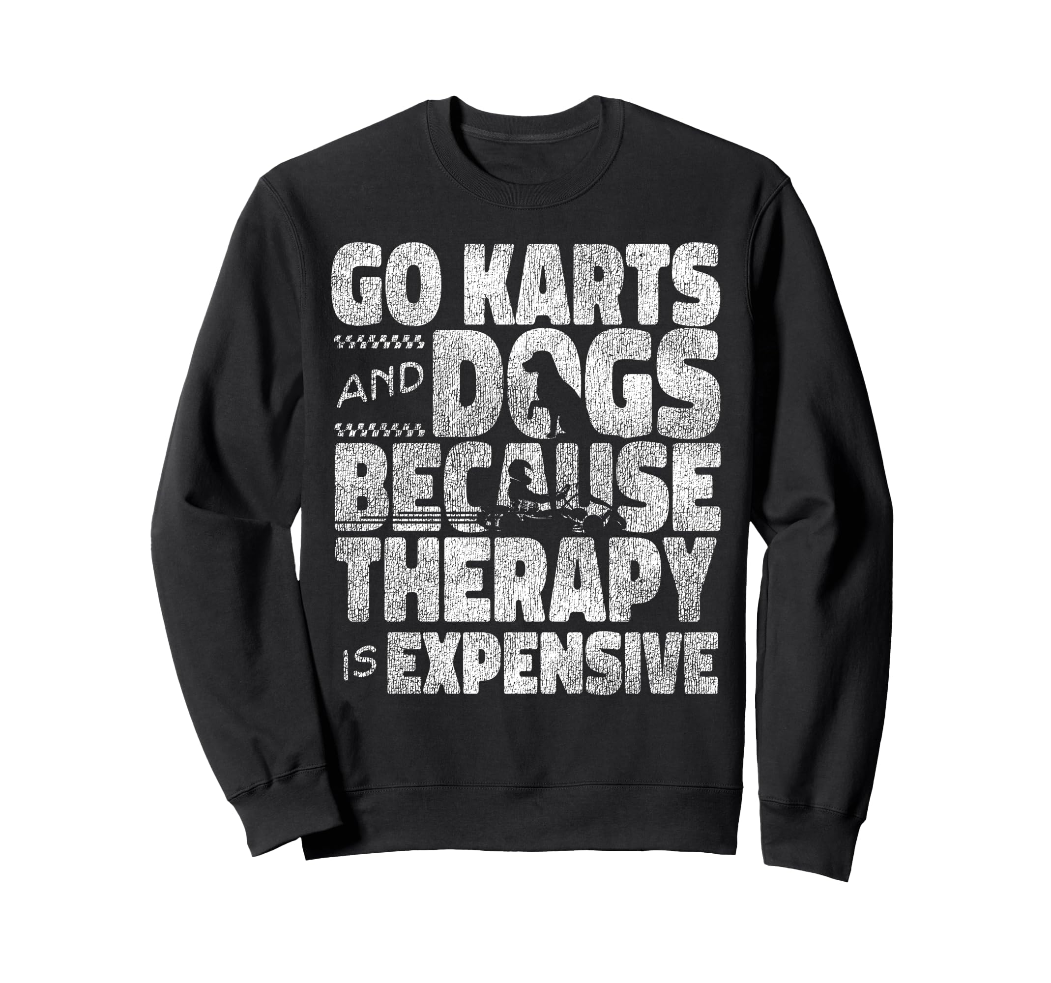Go Kart Racing Dog Go Karts And Sweatshirt - Fun Novelty Design for Adults - T-Shirt, Sweatshirt, Hoodie