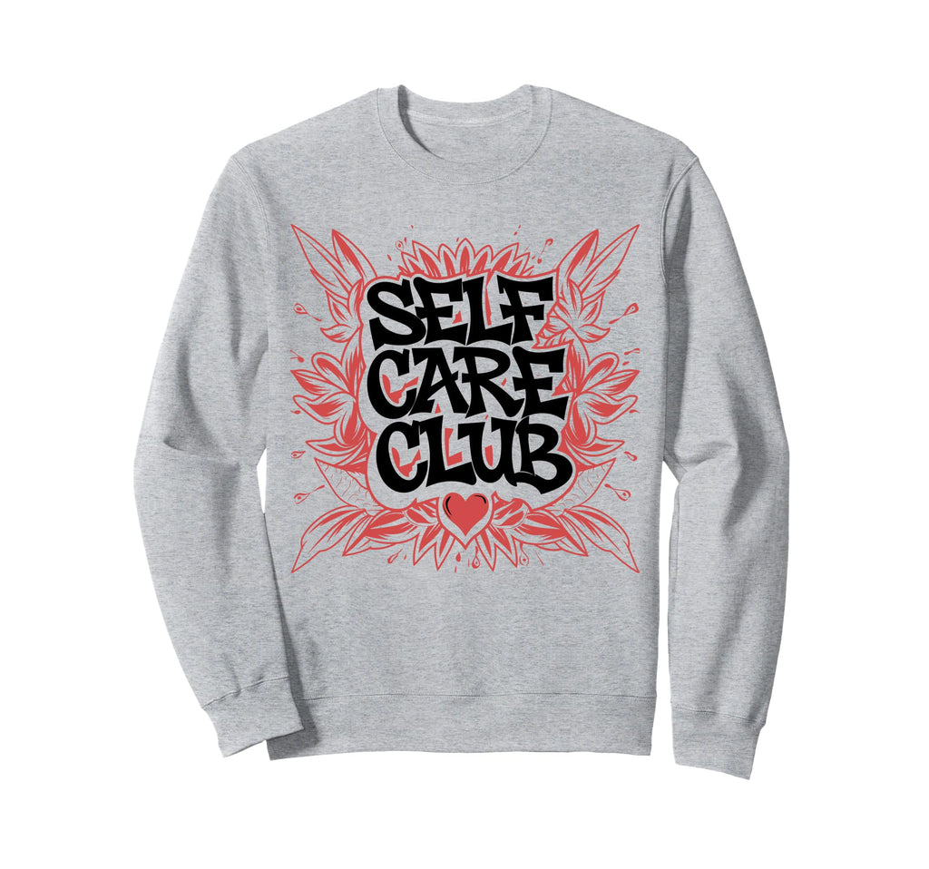 Self Care Club Self Love Mental Sweatshirt - Minimalist Print Men Women - T-Shirt, Sweatshirt, Hoodie