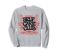 Self Care Club Self Love Mental Sweatshirt - Minimalist Print Men Women - T-Shirt, Sweatshirt, Hoodie