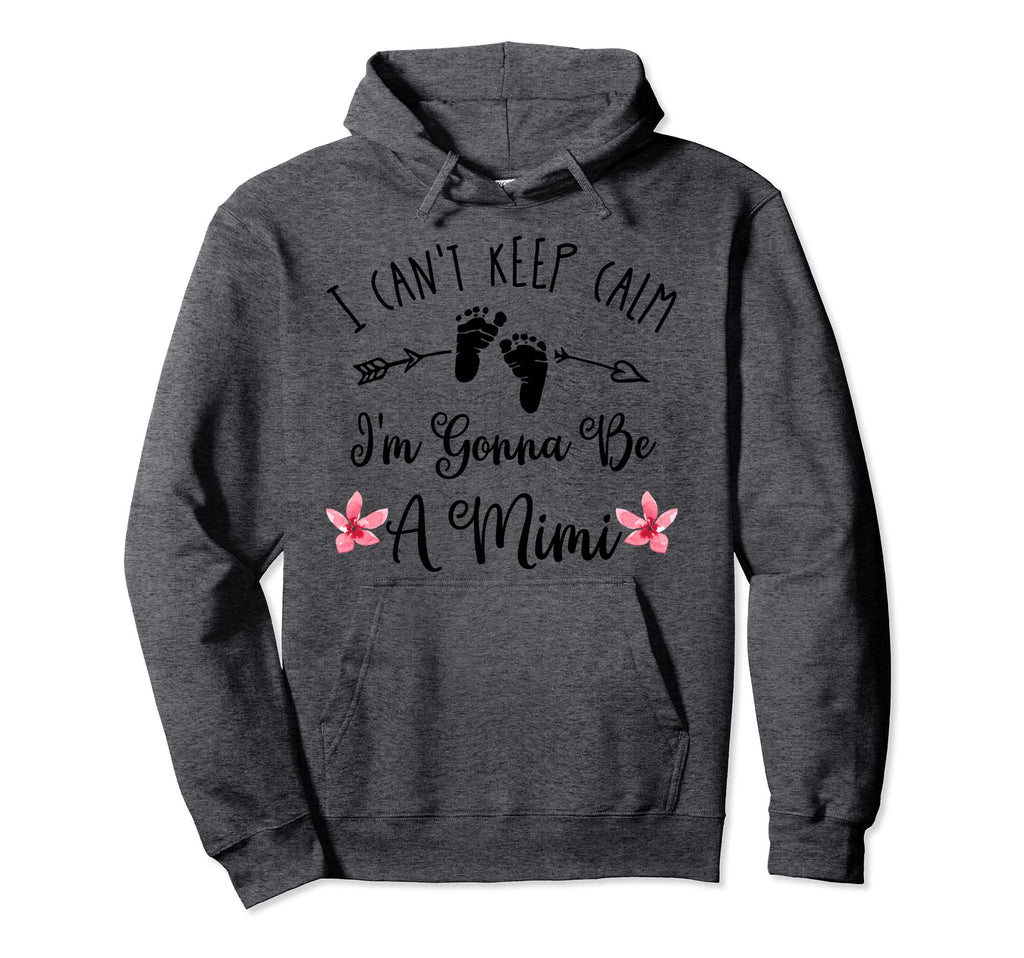 I Cant Keep Calm Im Gonna Be Mimi Hoodie - Minimalist Print Unisex - T-Shirt, Sweatshirt, Hoodie