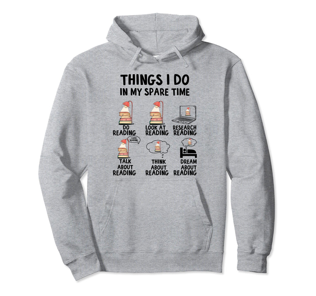 Things I Do My Spare Time Reading Hoodie - Casual Everyday Wear Unisex - T-Shirt, Sweatshirt, Hoodie
