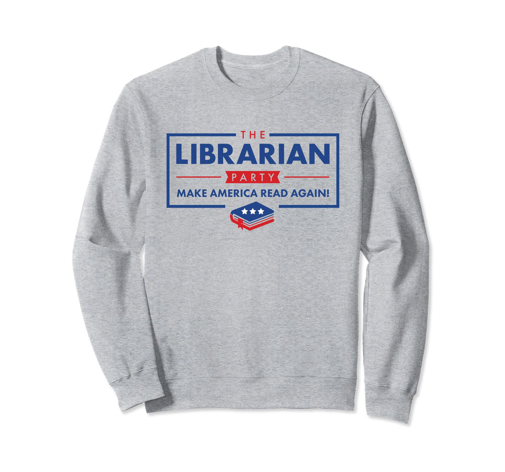 Bookish Librarian Party Make Sweatshirt - Fun Novelty Design Unisex - T-Shirt, Sweatshirt, Hoodie