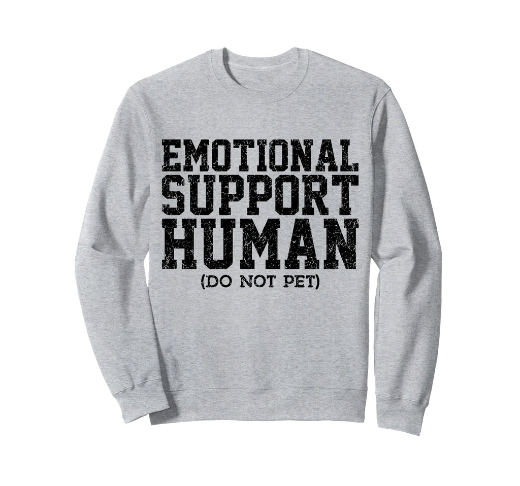 Emotional Support Human Sweatshirt - Casual Everyday Wear for Adults - T-Shirt, Sweatshirt, Hoodie