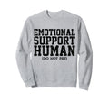 Emotional Support Human Sweatshirt - Casual Everyday Wear for Adults - T-Shirt, Sweatshirt, Hoodie