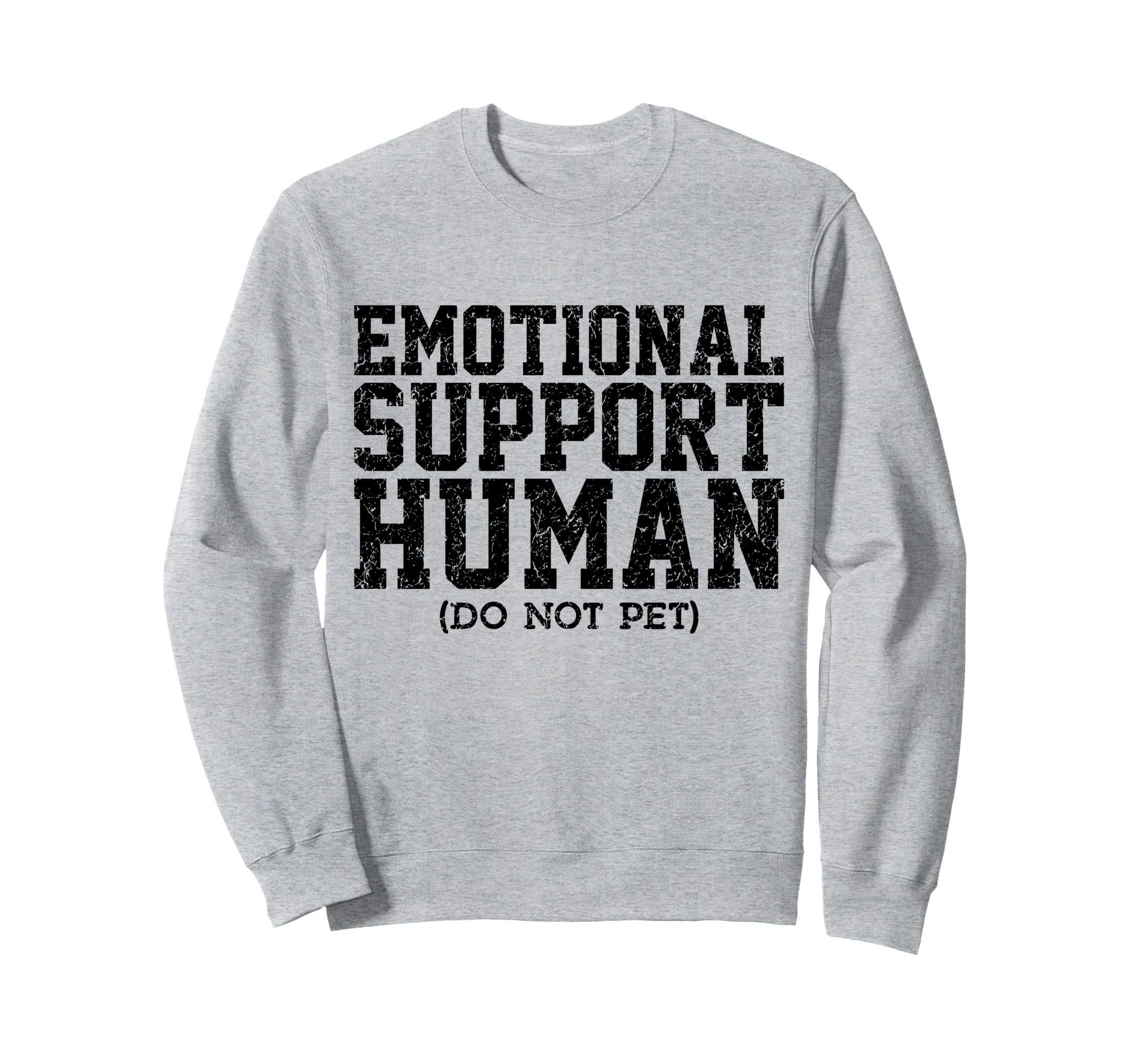 Emotional Support Human Sweatshirt - Casual Everyday Wear for Adults - T-Shirt, Sweatshirt, Hoodie