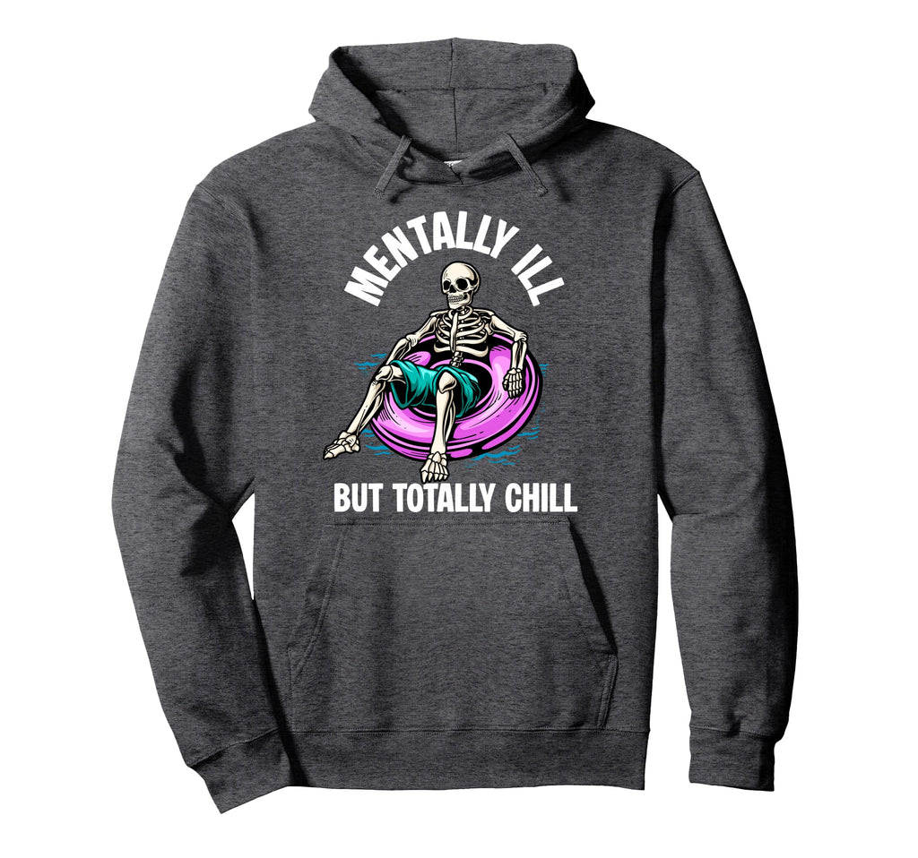 Mentally Ill But Totally Chill Halloween Hoodie - Graphic Print Men Women - T-Shirt, Sweatshirt, Hoodie