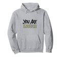 You Are Enough Positive Message Hoodie - Casual Everyday Wear for Adults - T-Shirt, Sweatshirt, Hoodie