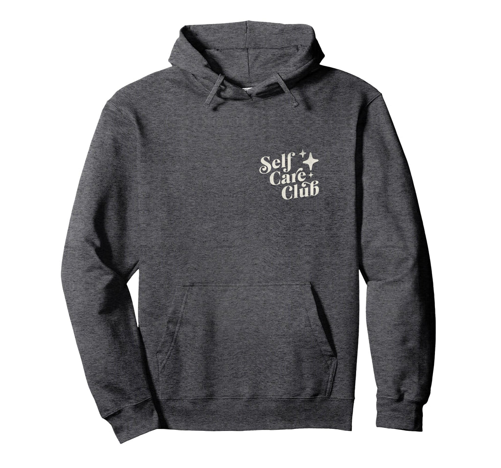 Self Care Club Mental Health Hoodie - Fun Novelty Design Men Women - T-Shirt, Sweatshirt, Hoodie