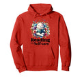 Reading Is Self Care Funny Bookworm Hoodie - Unique Graphic Men Women - T-Shirt, Sweatshirt, Hoodie