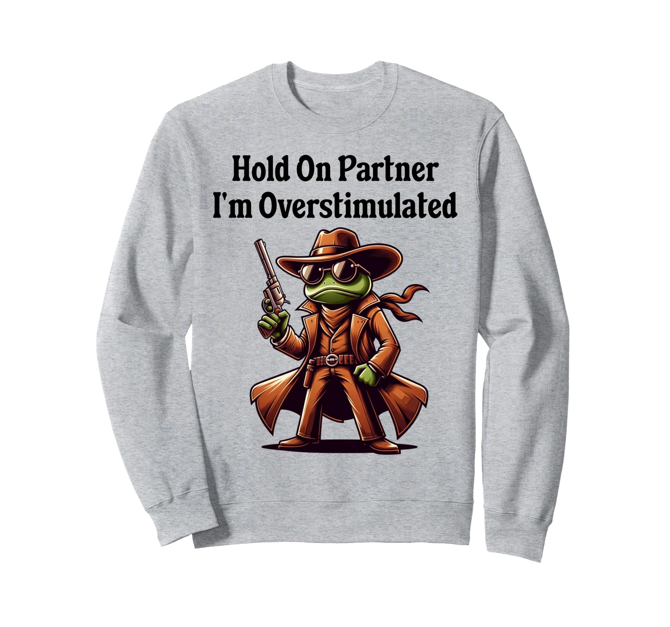 Hold Partner Im Overstimulated Sweatshirt - Aesthetic Graphic for Adults - T-Shirt, Sweatshirt, Hoodie