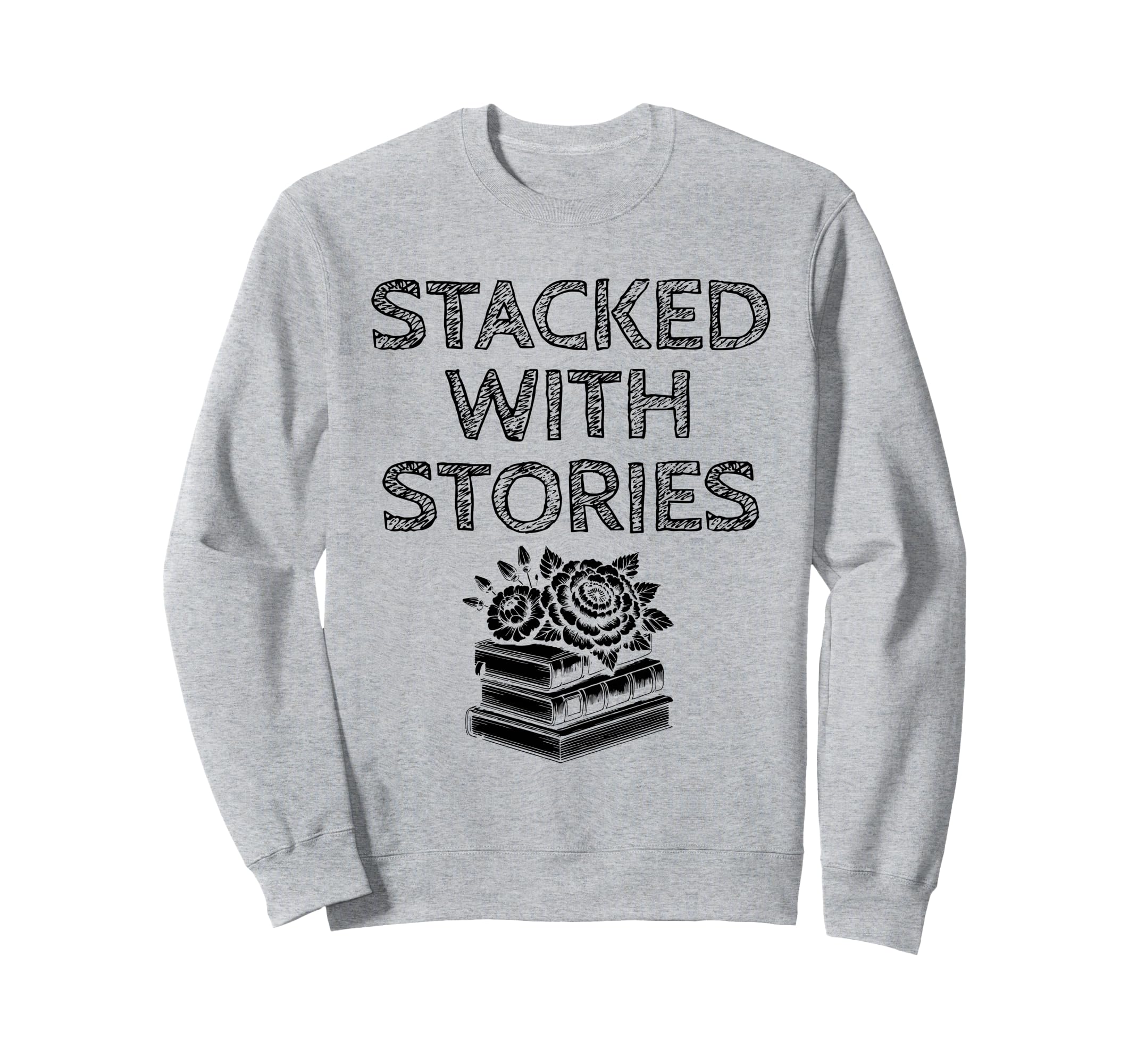 Stacked Stories Library Book Sweatshirt - Fun Novelty Design Men Women - T-Shirt, Sweatshirt, Hoodie