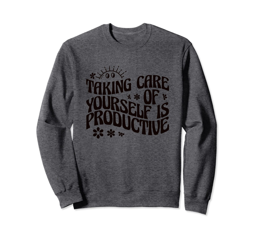 Mental Health Taking Care Yourself Is Sweatshirt - Custom Art Print Unisex - T-Shirt, Sweatshirt, Hoodie