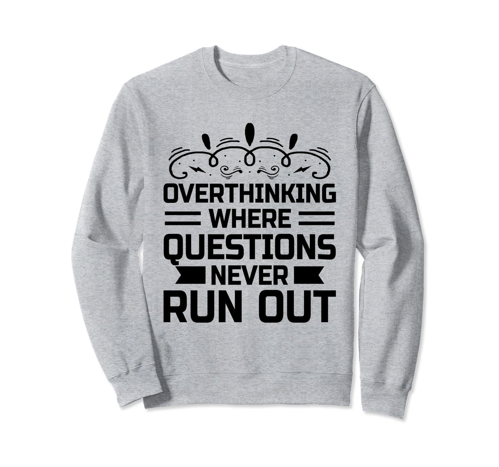 Overthinking Overthinker Funny Sweatshirt - Trendy Graphic for Adults - T-Shirt, Sweatshirt, Hoodie