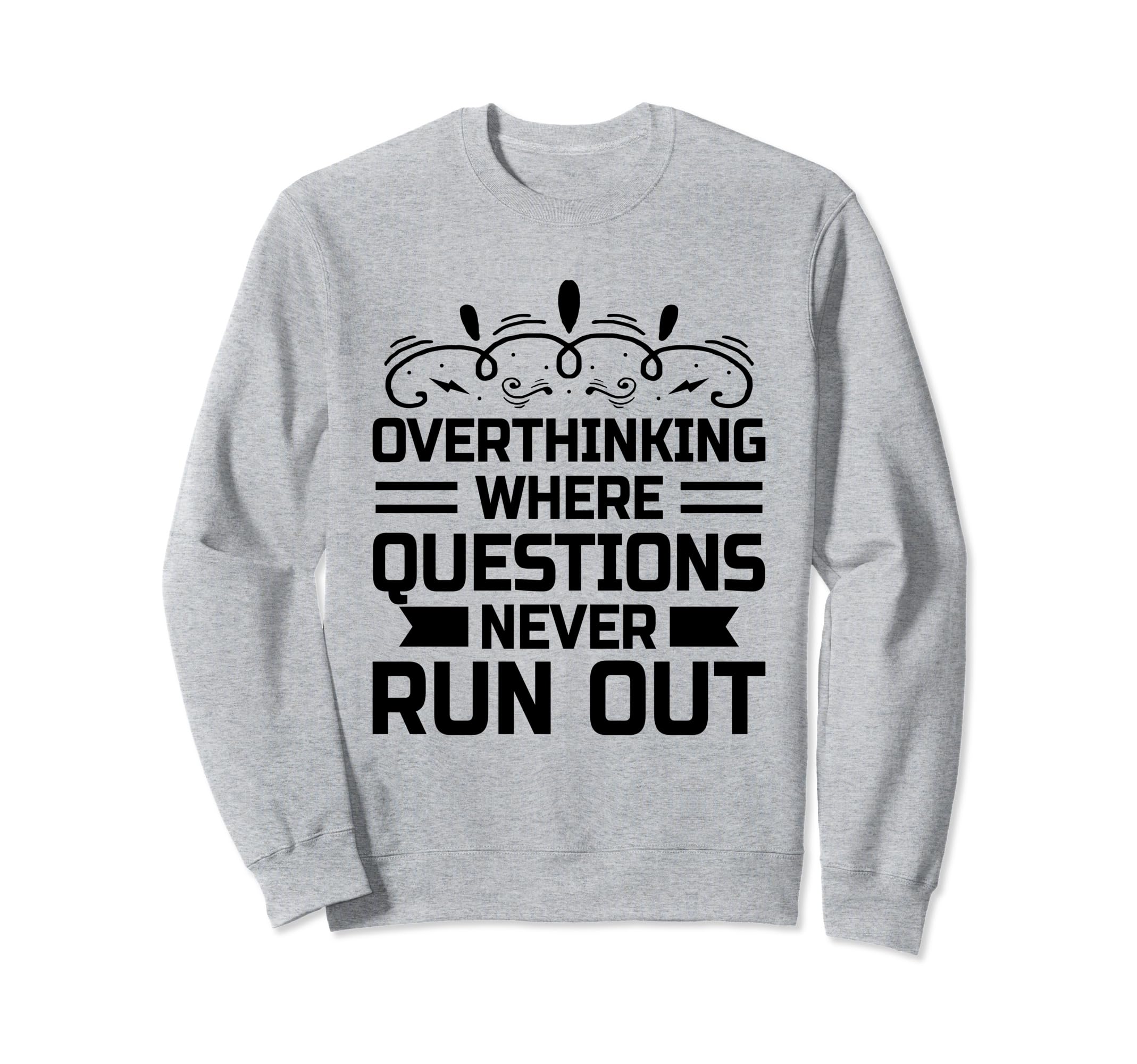 Overthinking Overthinker Funny Sweatshirt - Trendy Graphic for Adults - T-Shirt, Sweatshirt, Hoodie