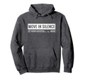 Move Silence Let Your Success Be Noise Hoodie - Streetwear Style Men Women - T-Shirt, Sweatshirt, Hoodie