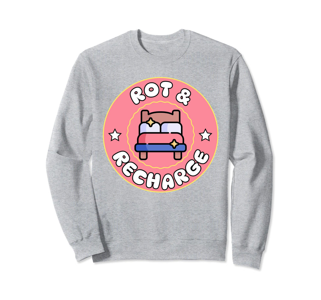 Rot Recharge Bed Rotting Cozy Sweatshirt - Streetwear Style for Adults - T-Shirt, Sweatshirt, Hoodie