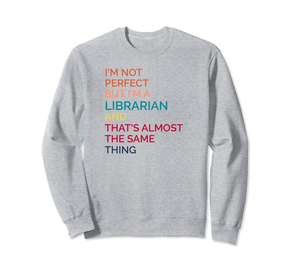 Librarian Bookish Library Book Nerds Sweatshirt - Graphic Print Men Women - T-Shirt, Sweatshirt, Hoodie