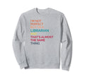 Librarian Bookish Library Book Nerds Sweatshirt - Graphic Print Men Women - T-Shirt, Sweatshirt, Hoodie