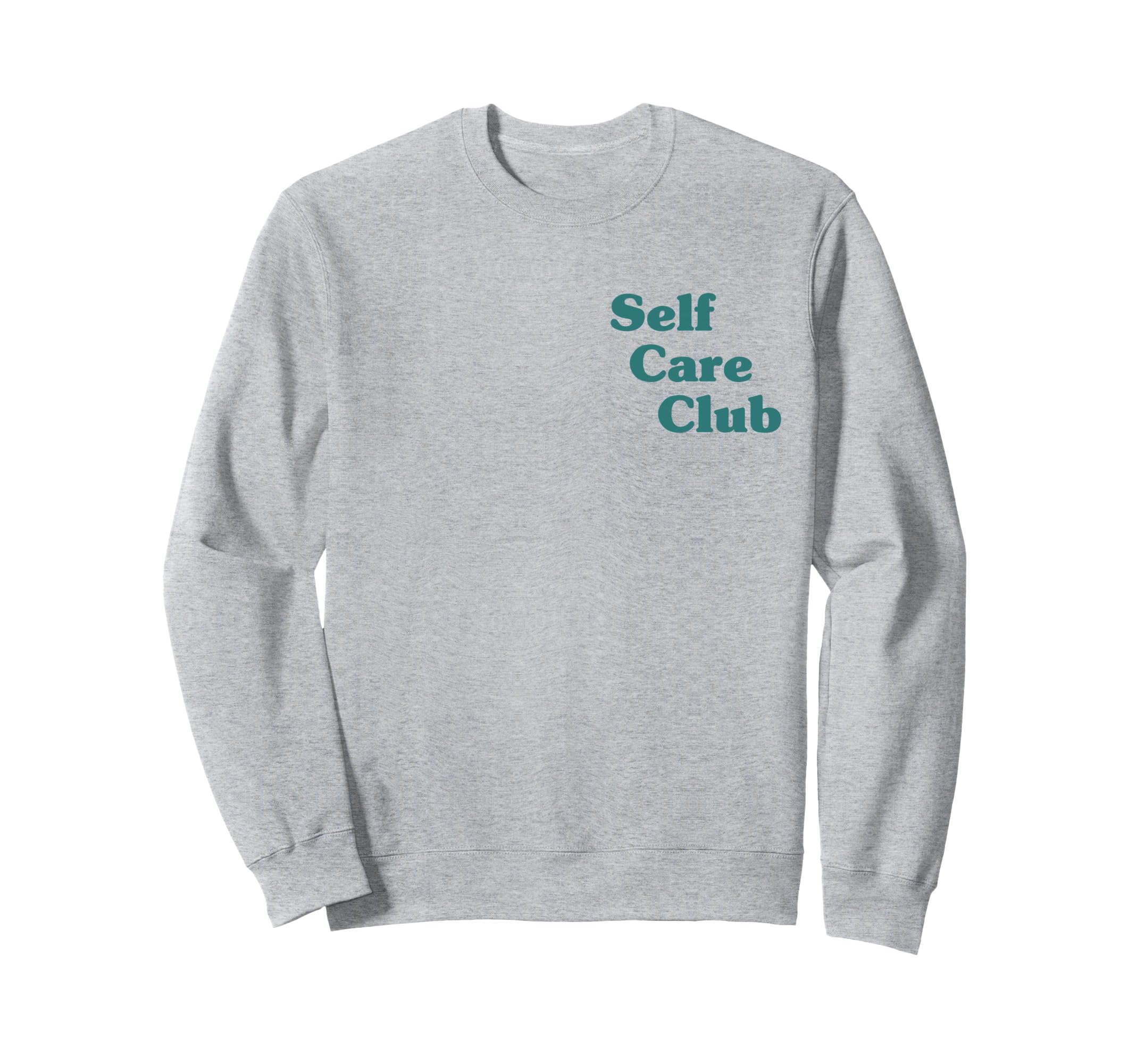 Self Care Club Sweatshirt - Streetwear Style Unisex - T-Shirt, Sweatshirt, Hoodie