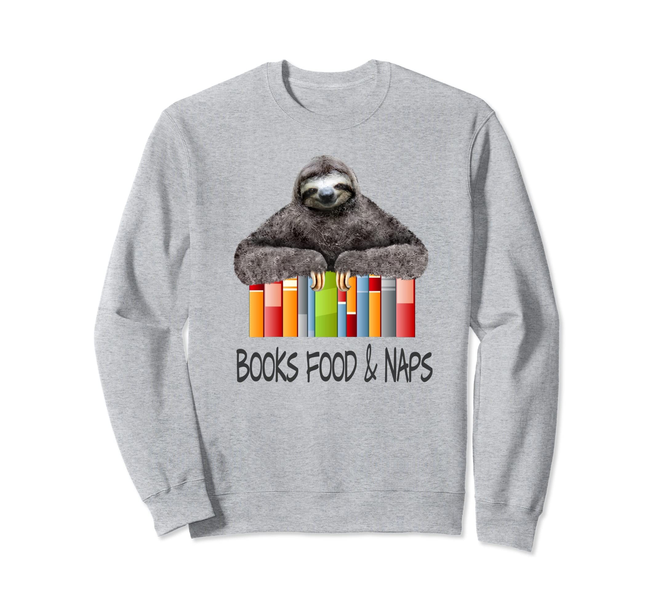 Books Food Naps Fun Book Nerd Love Sweatshirt - Fun Novelty Design Unisex - T-Shirt, Sweatshirt, Hoodie
