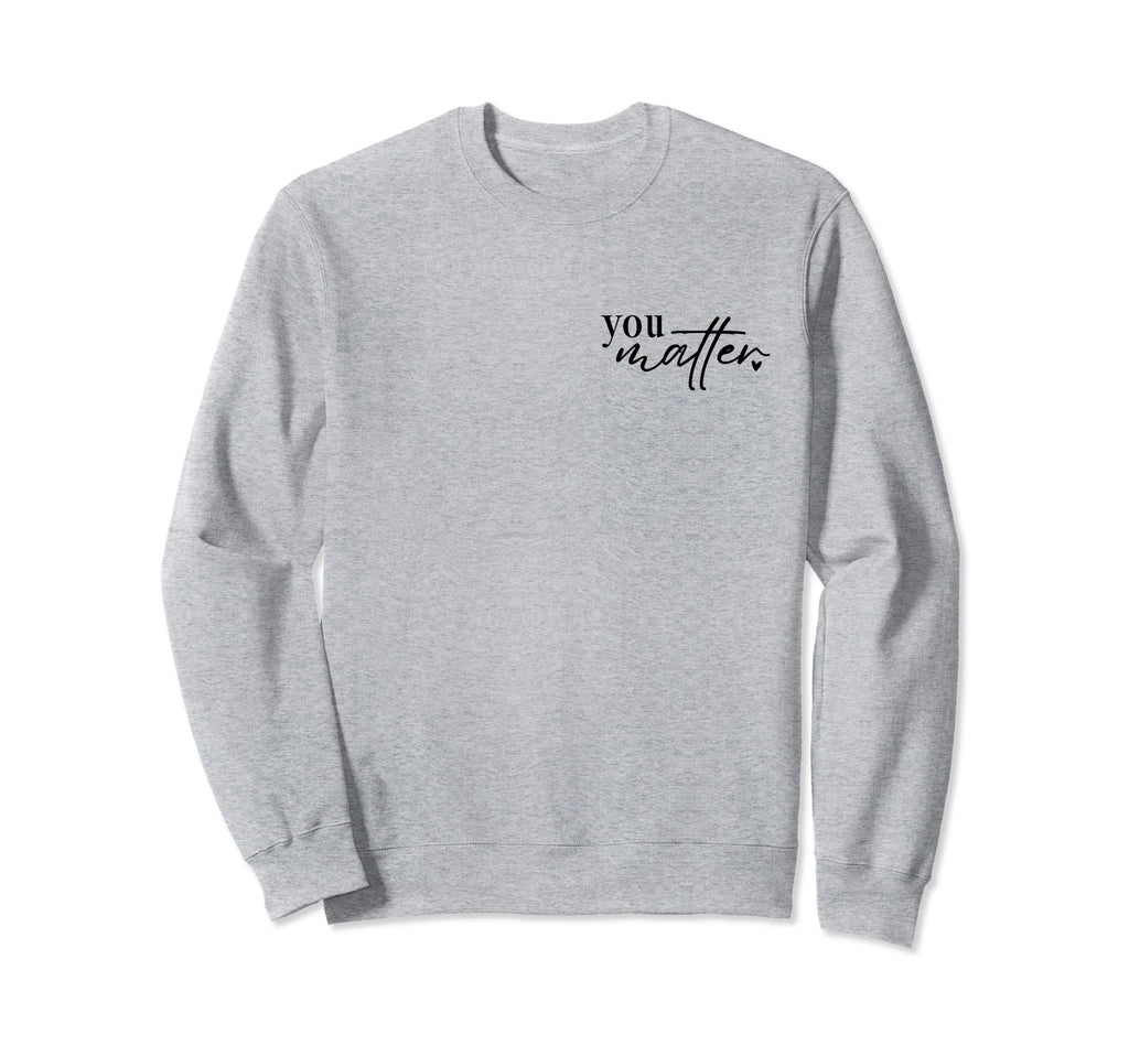 To Person Behind Me You Are Sweatshirt - Streetwear Style for Adults - T-Shirt, Sweatshirt, Hoodie