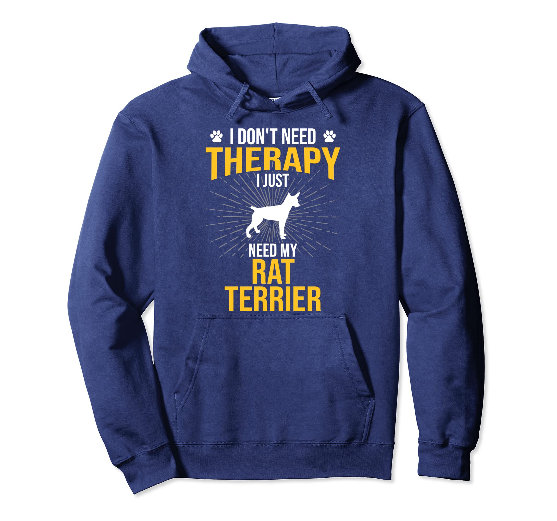 I Just Need My Rat Terrier Dog Lover Hoodie - Novelty Apparel Men Women - T-Shirt, Sweatshirt, Hoodie