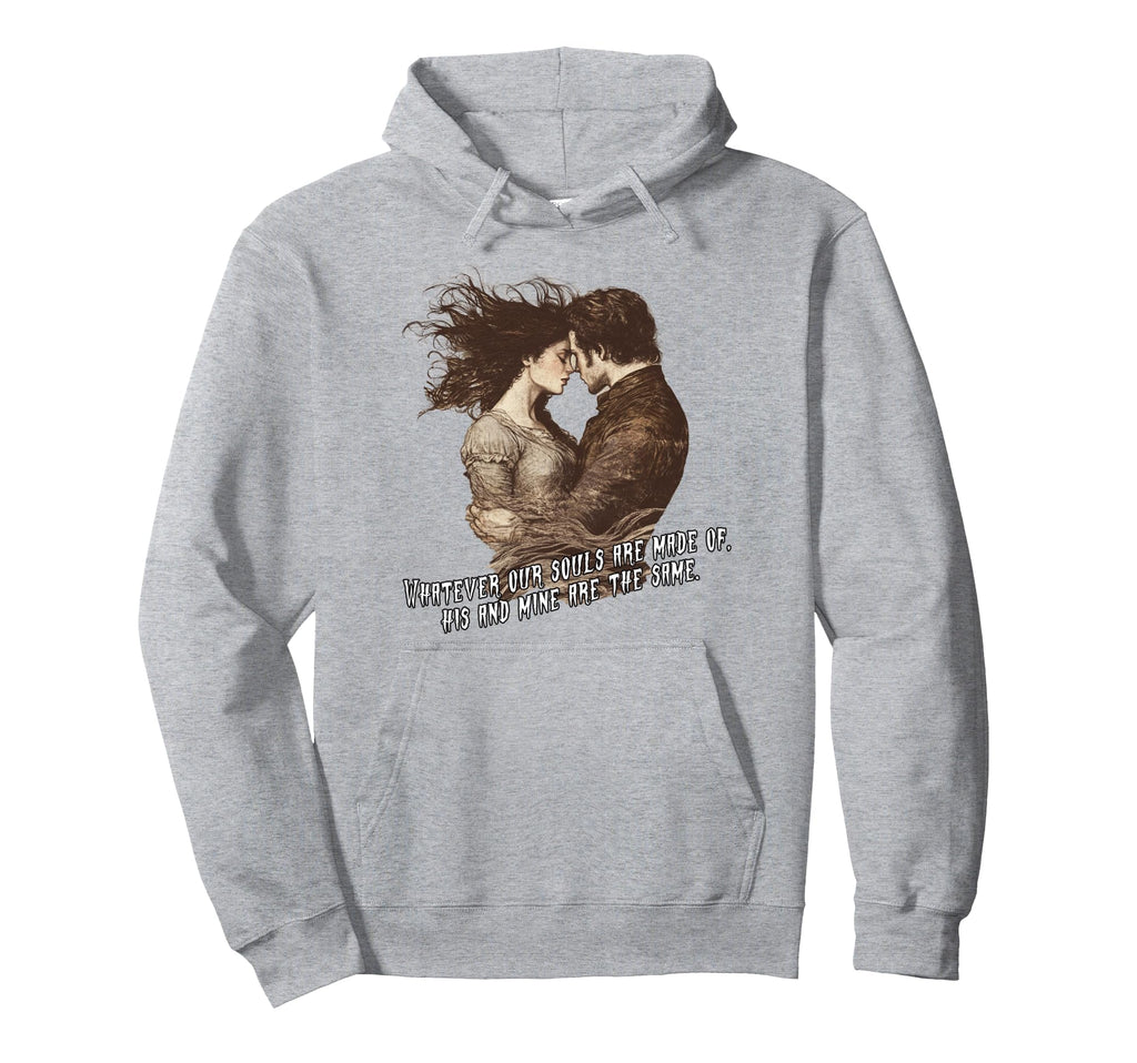Wuthering Heights Whatever Our Souls Hoodie - Custom Art Print for Adults - T-Shirt, Sweatshirt, Hoodie