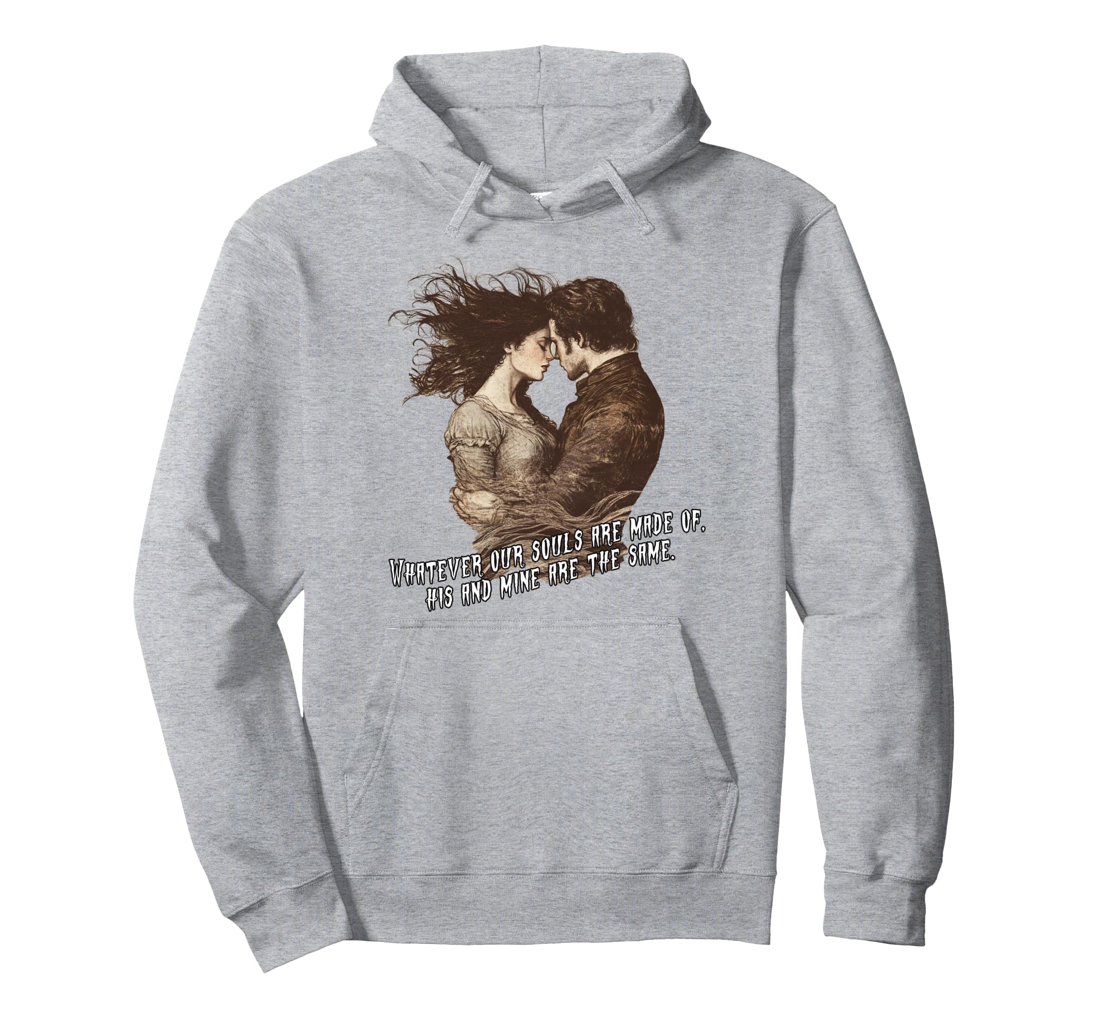 Wuthering Heights Whatever Our Souls Hoodie - Custom Art Print for Adults - T-Shirt, Sweatshirt, Hoodie