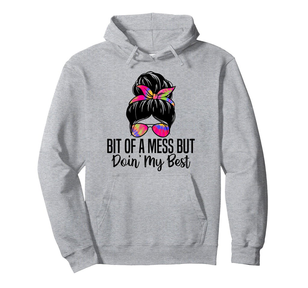 Bit Mess But Doin My Best Mental Hoodie - Streetwear Style for Adults - T-Shirt, Sweatshirt, Hoodie