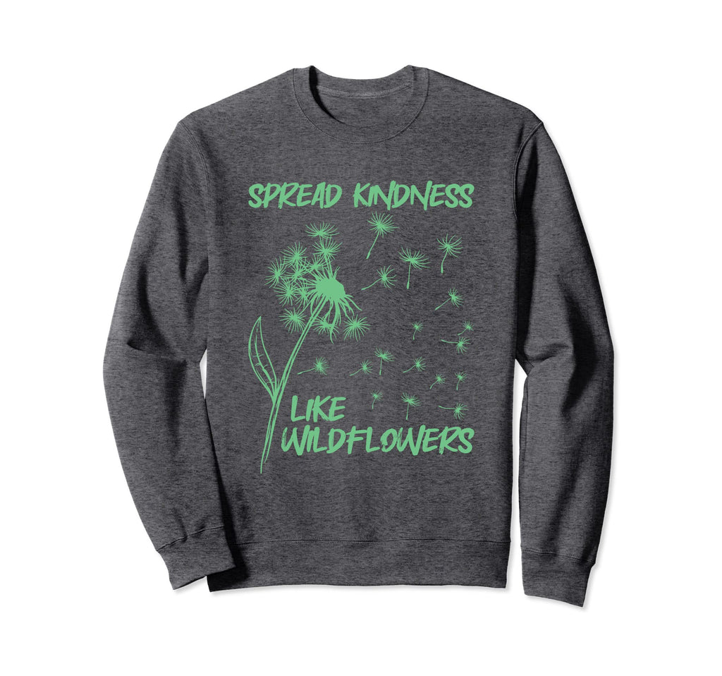 Mental Health Spread Kindness Like Sweatshirt - Streetwear Style Men Women - T-Shirt, Sweatshirt, Hoodie