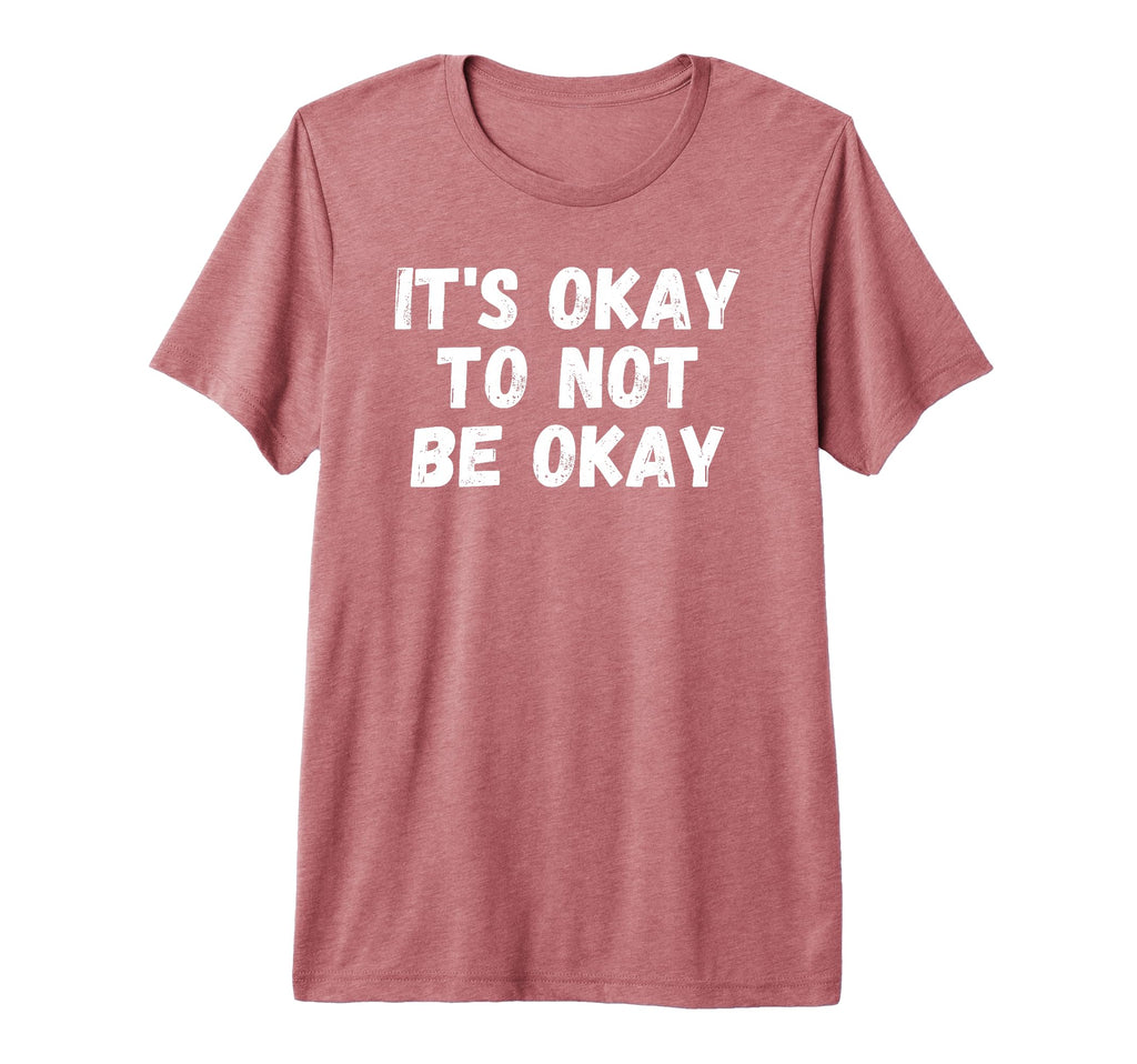 Its Okay To Not Be Okay Tri Blend T-Shirt - Minimalist Print for Adults - T-Shirt, Sweatshirt, Hoodie