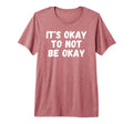 Its Okay To Not Be Okay Tri Blend T-Shirt - Minimalist Print for Adults - T-Shirt, Sweatshirt, Hoodie